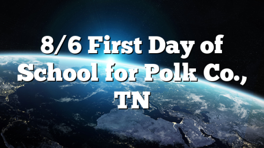 8/6 First Day of School for Polk Co., TN