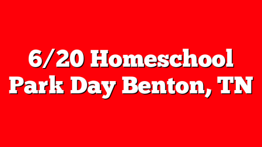 6/20 Homeschool Park Day Benton, TN