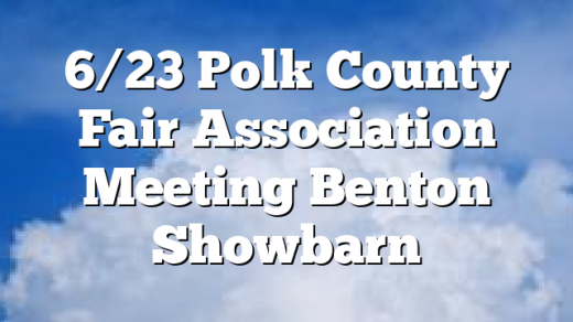 6/23 Polk County Fair Association Meeting Benton Showbarn