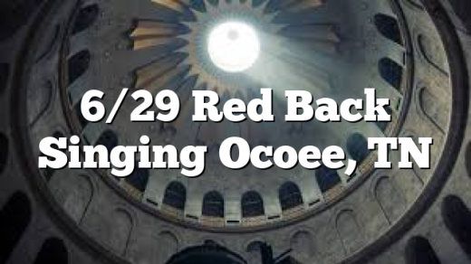6/29 Red Back Singing Ocoee, TN