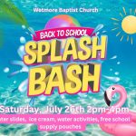 7/26  BACK TO SCHOOL SPLASH BASH at Wetmore Baptist Church