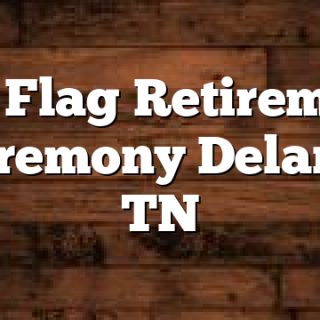 7/3 Flag Retirement Ceremony Delano, TN