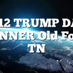 8/12 TRUMP DAY DINNER Old Fort, TN
