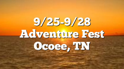 9/25-9/28 Adventure Fest Ocoee, TN
