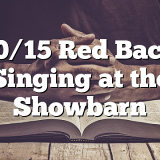 10/15 Red Back Singing at the Showbarn
