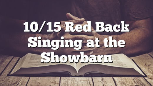 10/15 Red Back Singing at the Showbarn