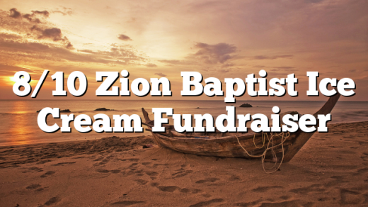 8/10 Zion Baptist Ice Cream Fundraiser