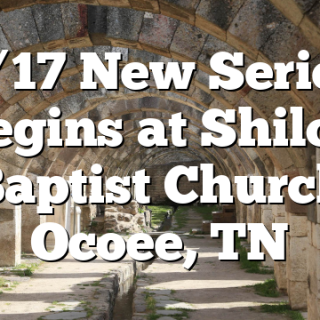 8/17 New Series Begins at Shiloh Baptist Church Ocoee, TN