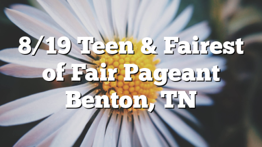 8/19 Teen & Fairest of Fair Pageant Benton, TN
