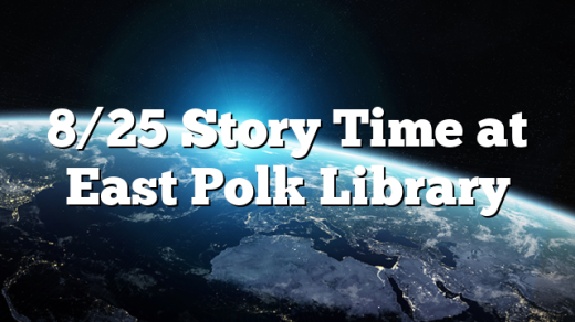 8/25 Story Time at East Polk Library