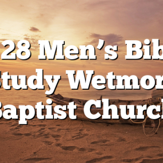 8/28 Men’s Bible Study Wetmore Baptist Church