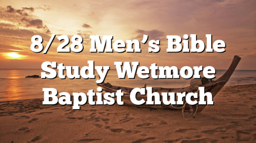 8/28 Men’s Bible Study Wetmore Baptist Church