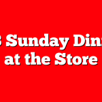 8/3 Sunday Dinner at the Store