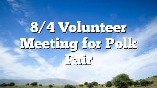 8/4 Volunteer Meeting for Polk Fair