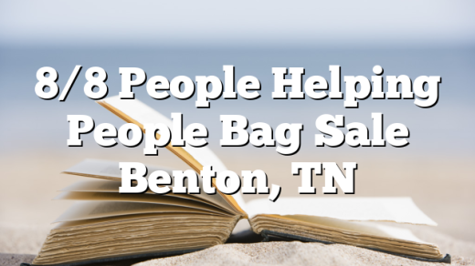 8/8 People Helping People Bag Sale Benton, TN