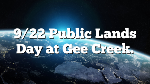 9/22 Public Lands Day at Gee Creek.