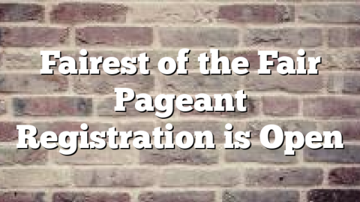 Fairest of the Fair Pageant Registration is Open