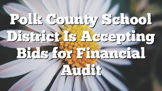 Polk County School District Is Accepting Bids for Financial Audit