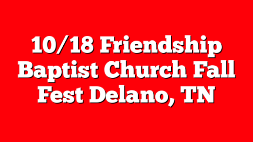 10/18 Friendship Baptist Church Fall Fest Delano, TN