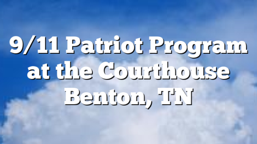 9/11 Patriot Program at the Courthouse Benton, TN