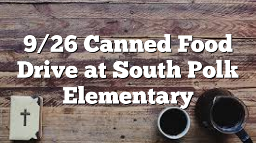 9/26 Canned Food Drive at South Polk Elementary