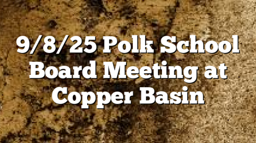 9/8/25 Polk School Board Meeting at Copper Basin