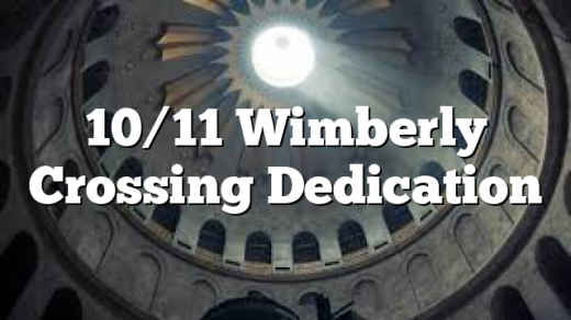 10/11 Wimberly Crossing Dedication