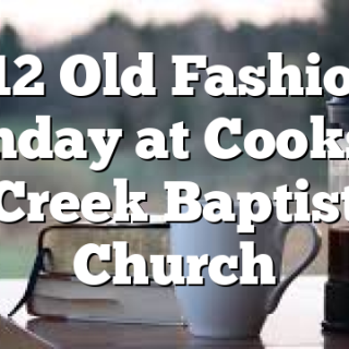 10/12 Old Fashioned Sunday at Cookson Creek Baptist Church