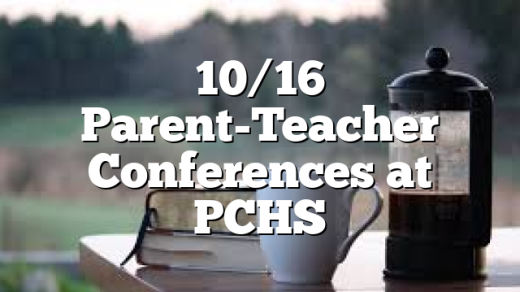 10/16 Parent-Teacher Conferences at PCHS