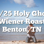 10/25 Holy Ghost Wiener Roast Benton, TN