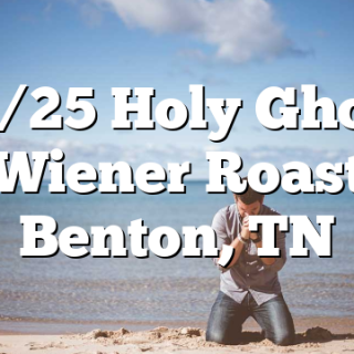 10/25 Holy Ghost Wiener Roast Benton, TN