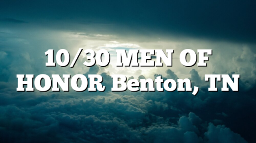10/30 MEN OF HONOR Benton, TN