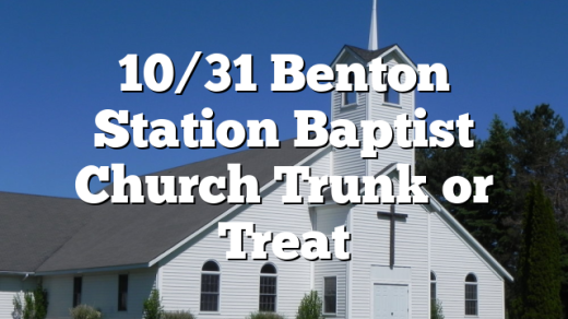 10/31 Benton Station Baptist Church Trunk or Treat
