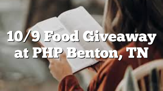10/9 Food Giveaway at PHP Benton, TN