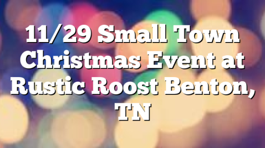 11/29 Small Town Christmas Event at Rustic Roost Benton, TN