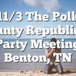 11/3 The Polk County Republican Party Meeting Benton, TN