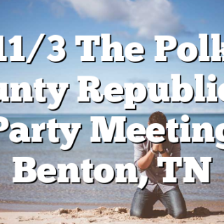 11/3 The Polk County Republican Party Meeting Benton, TN
