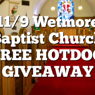11/9 Wetmore Baptist Church FREE HOTDOG GIVEAWAY