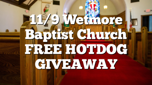 11/9 Wetmore Baptist Church FREE HOTDOG GIVEAWAY