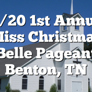 12/20 1st Annual Miss Christmas Belle Pageant Benton, TN