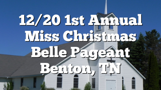 12/20 1st Annual Miss Christmas Belle Pageant Benton, TN