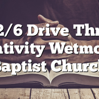 12/6 Drive Thru Nativity Wetmore Baptist Church