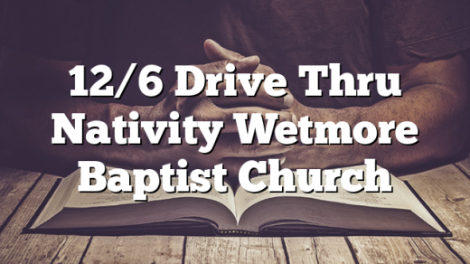 12/6 Drive Thru Nativity Wetmore Baptist Church