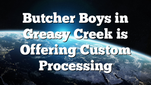 Butcher Boys in Greasy Creek is Offering Custom Processing