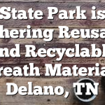 State Park is Gathering Reusable and Recyclable Wreath Materials Delano, TN