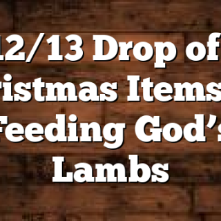 12/13 Drop off Christmas Items for Feeding God’s Lambs