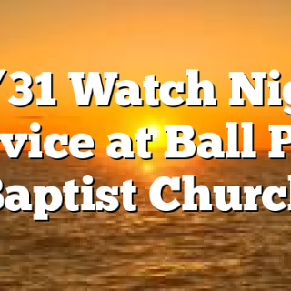 12/31 Watch Night Service at Ball Play Baptist Church