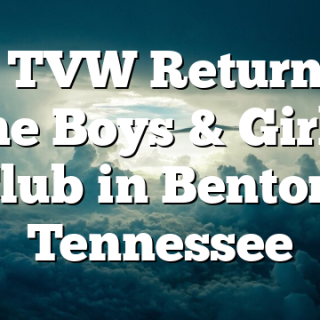 1/4 TVW Returns to the Boys & Girls Club in Benton, Tennessee