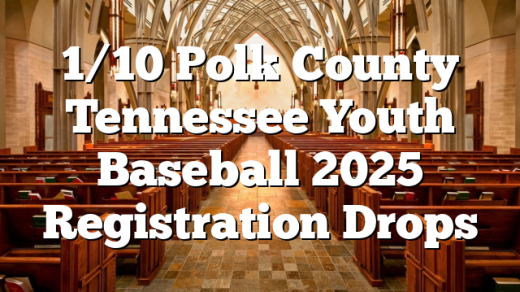 1/10 Polk County Tennessee Youth Baseball 2025 Registration Drops