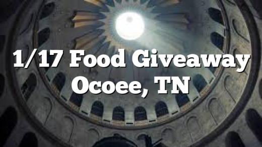 1/17 Food Giveaway Ocoee, TN